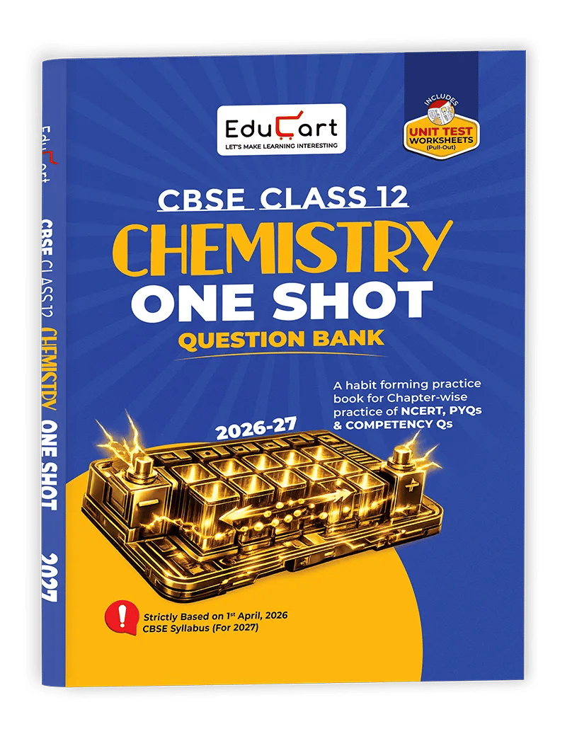 Educart CBSE Class 12 Chemistry One Shot Question Bank 2026–27 | NCERT Questions, PYQs & Competency-Based Qs | Unit Test Worksheet | Latest CBSE Syllabus & Exam Pattern 2027