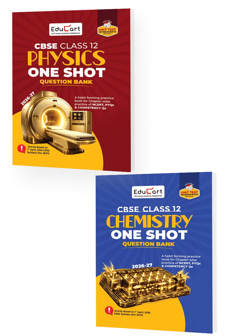 Educart CBSE Class 12 One Shot Question Bank Physics and Chemistry 2026–27 (Set of 2 Books) | NCERT Questions, PYQs & Competency-Based Qs | CBSE Board 2027