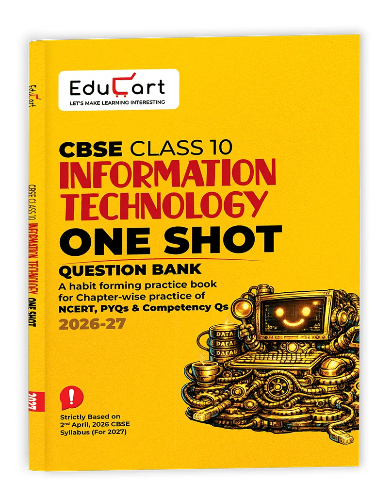 Educart CBSE Class 10 Information Technology One Shot Question Bank 2026–27 | Chapter-wise NCERT Practice, PYQs & Competency-Based Questions | Latest CBSE Syllabus & Board Pattern for 2027 Exam