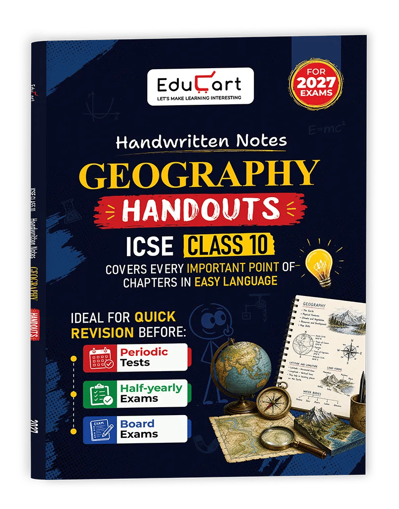 Educart Handouts ICSE Class 10 Geography Handwritten Notes 2027 (Half-Yearly & Periodic Tests & Chapter-wise Study Material for 2026-27 Board Exam
