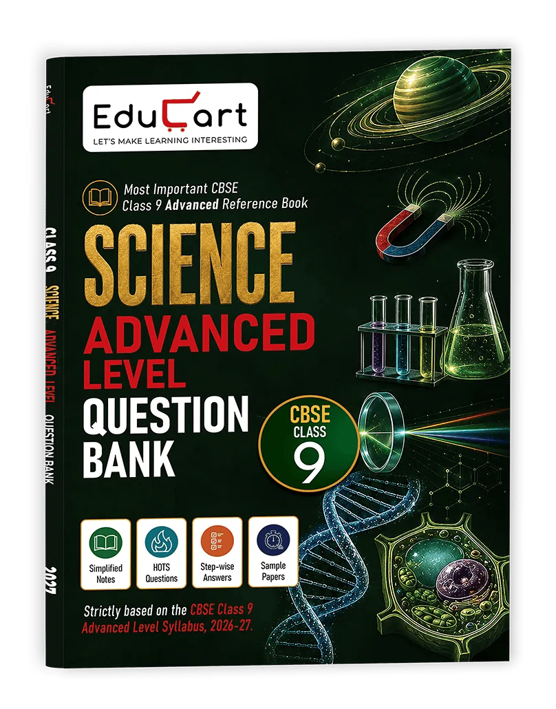 Educart CBSE Class 9 Science Advanced Level Question Bank 2027 | Simplified Notes, Hots Questions Step-wise Answers & Sample Papers as per Latest Syllabus for 2026-27 Exam
