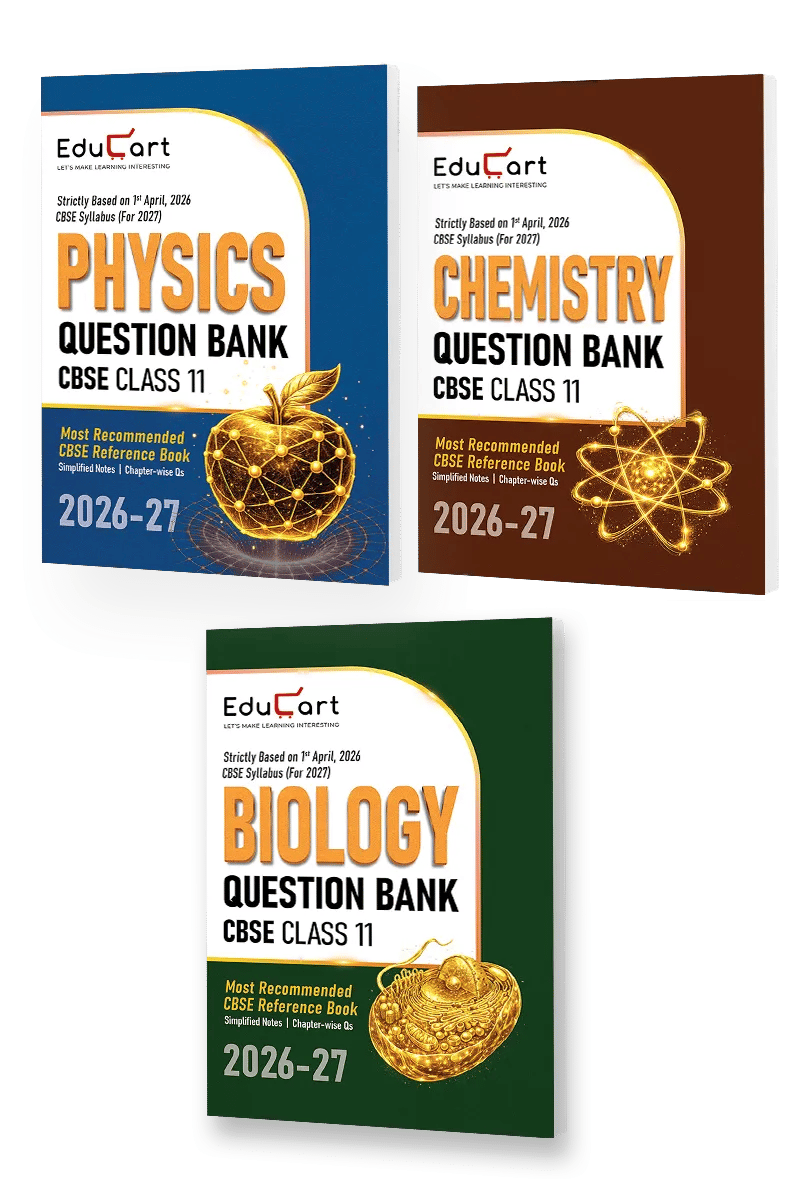 Educart CBSE Class 11 Question Bank Set of 3 (2026–27) | Physics, Chemistry & Biology | NCERT Chapter-wise PYQs, MCQs & Case-Based Qs | 2027 Exams