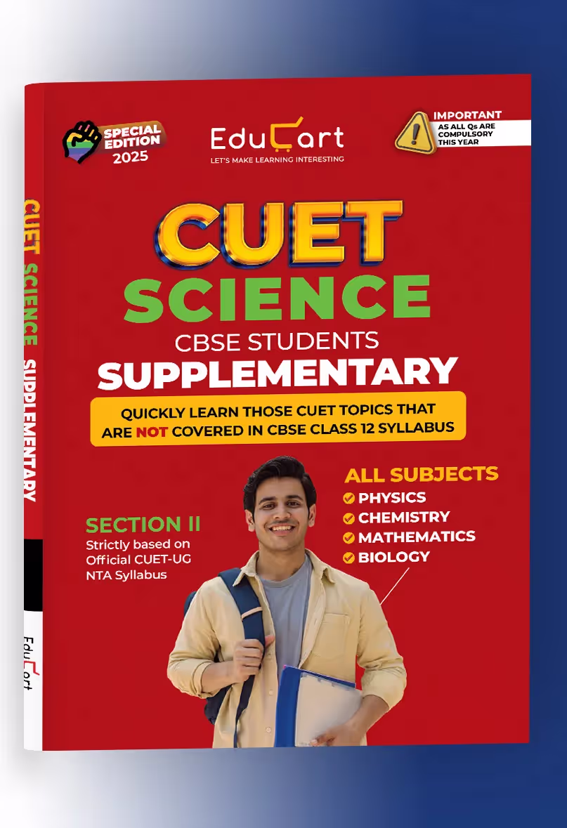 Educart CUET UG Entrance Exam Books 2025 Science Stream Supplementary Book (Covers Cuet topics and MCQs that were not taught in CBSE Class 12)