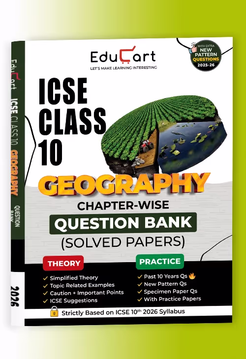 Educart ICSE Class 10 Geography Chapter-wise Question Bank (Solved Papers) 2025-26 - Strictly Based on New Syllabus 2026
