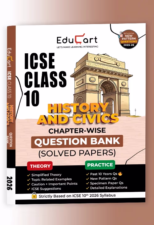 Educart ICSE Class 10 History and Civics Chapter-wise Question Bank (Solved Papers) 2025-26 - Strictly Based on New Syllabus 2026