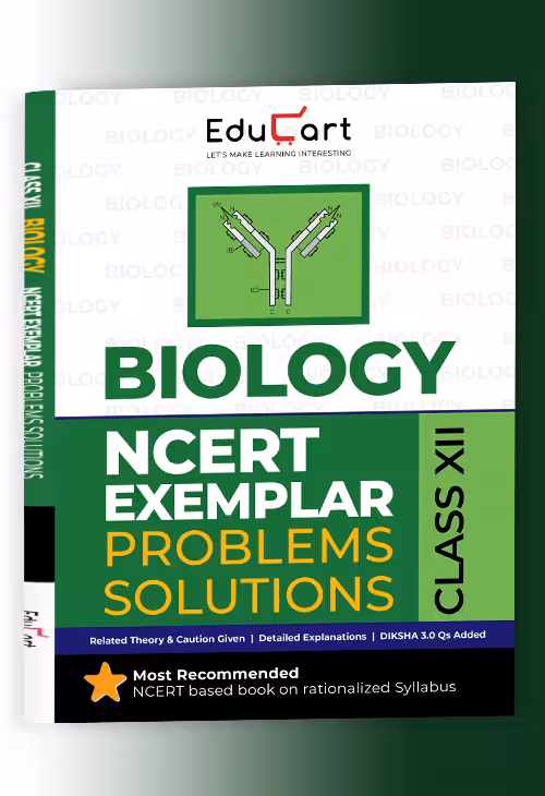 Educart NCERT Exemplar Class 12 Biology 2025 Problems Solutions (For 2025-26 Board Exam)