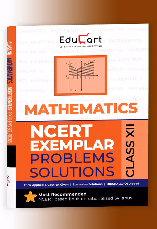 Educart NCERT Exemplar Class 12 Mathematics 2025 Problems Solutions (For 2025-26 Board Exam)