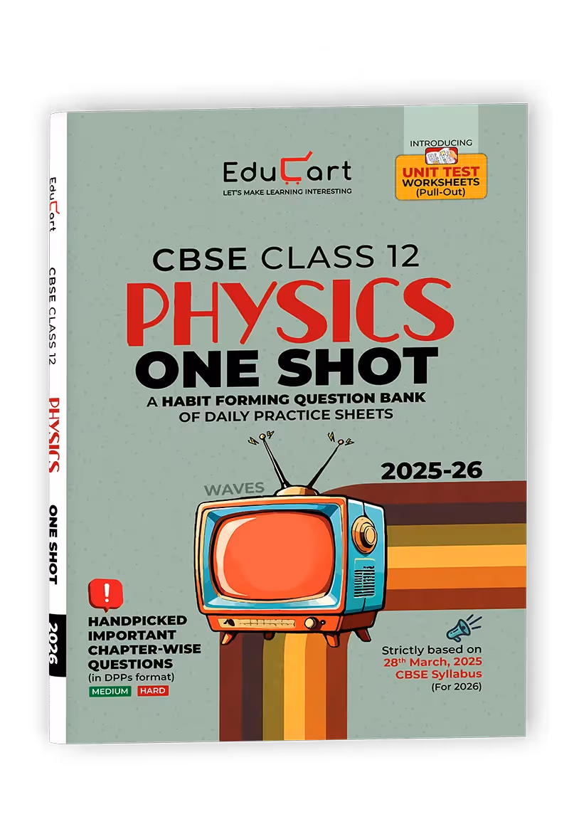Educart CBSE Class 12 Physics One Shot Question Bank 2026 (Includes PYQs for 2025-26)