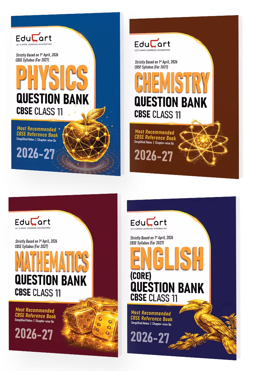 Educart CBSE Class 11 Question Bank Set of 4 (2026–27) | Physics, Chemistry, Mathematics & English Core | NCERT-Based Chapter-wise PYQs, MCQs & Case-Based Qs | 2027 Exams