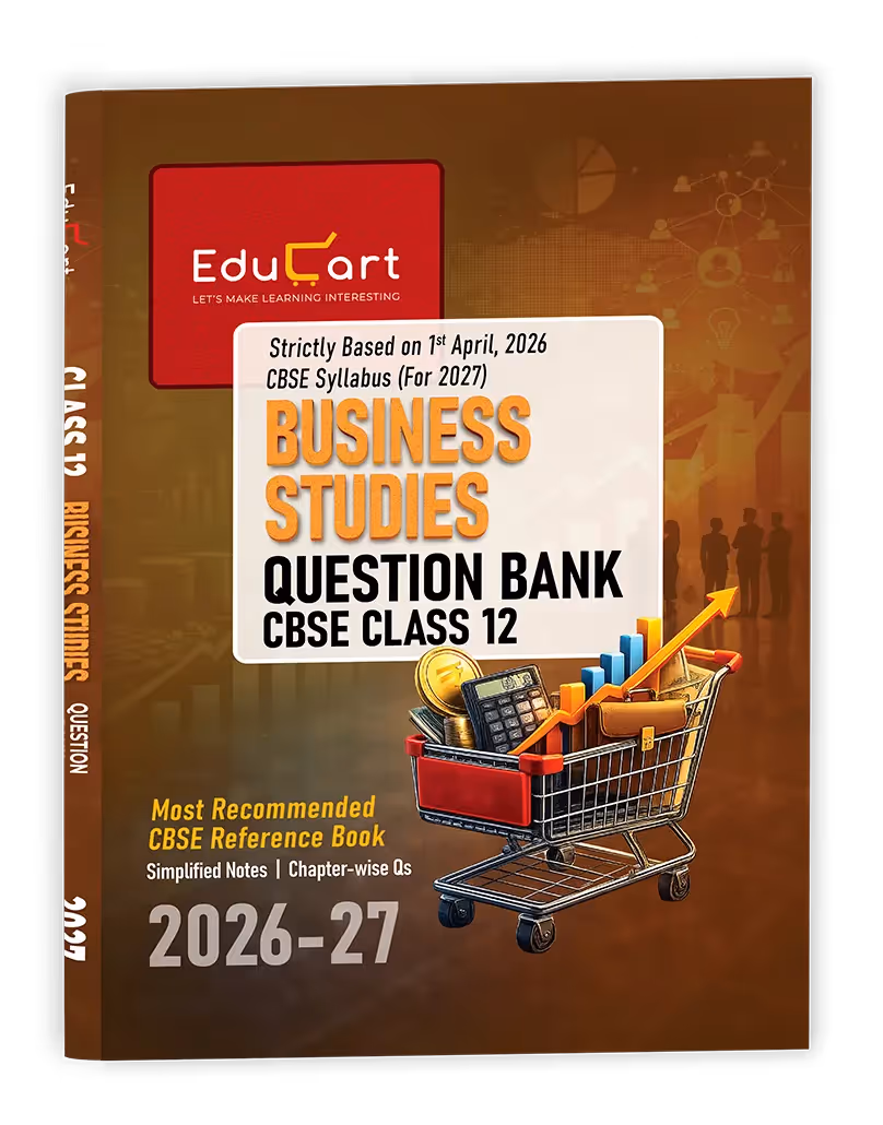 Educart CBSE Class 12 Business Studies Question Bank 2026-27 | Chapterwise, Case-Based & Competency Qs | Simplified Notes | NCERT Based | Latest CBSE Syllabus 2027