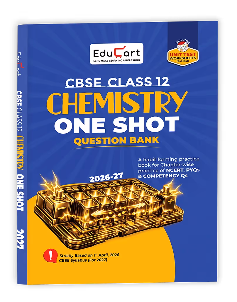 Educart CBSE Class 12 Chemistry One Shot Question Bank 2026–27 | NCERT Questions, PYQs & Competency-Based Qs | Unit Test Worksheet | Latest CBSE Syllabus & Exam Pattern 2027