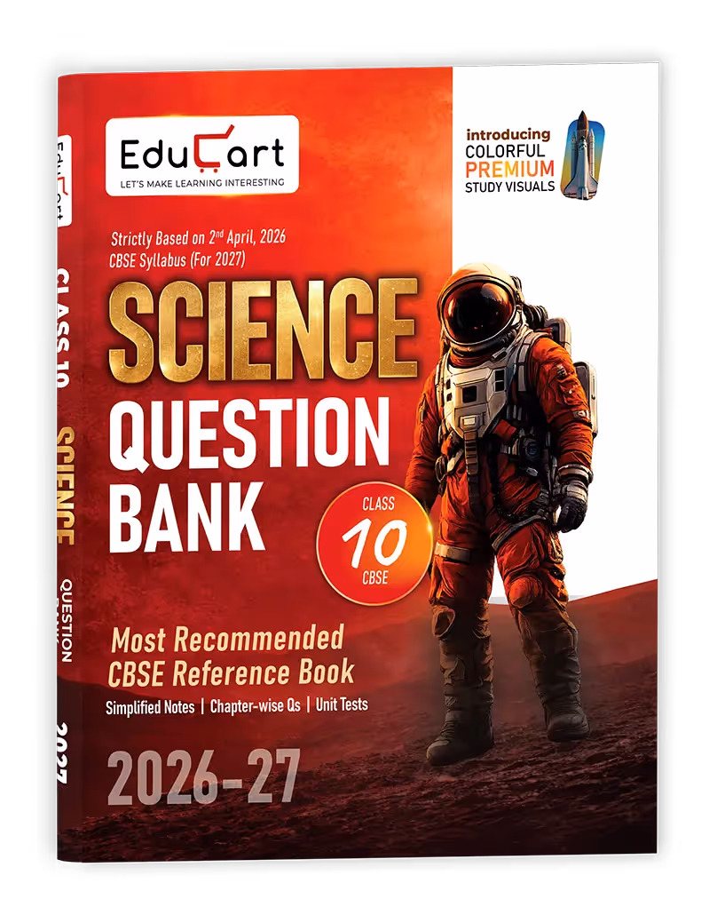 Educart CBSE Class 10 Science Question Bank 2026-27 | Chapterwise, Case-Based & Competency-Based Qs | Unit Test Worksheets, Notes & Visuals | NCERT Based CBSE 2027