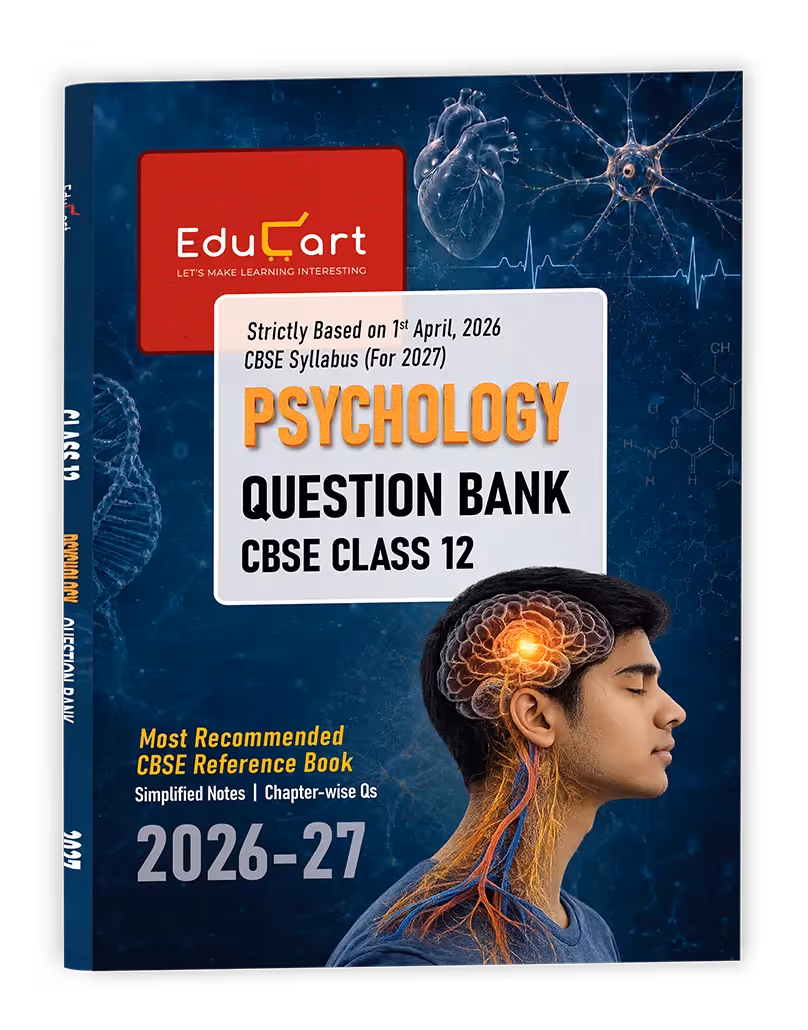 Educart CBSE Class 12 Psychology Question Bank 2026–27 | 2027 Syllabus | Chapter-wise PYQs, MCQs, Case-Based Qs & Notes | NCERT-Based