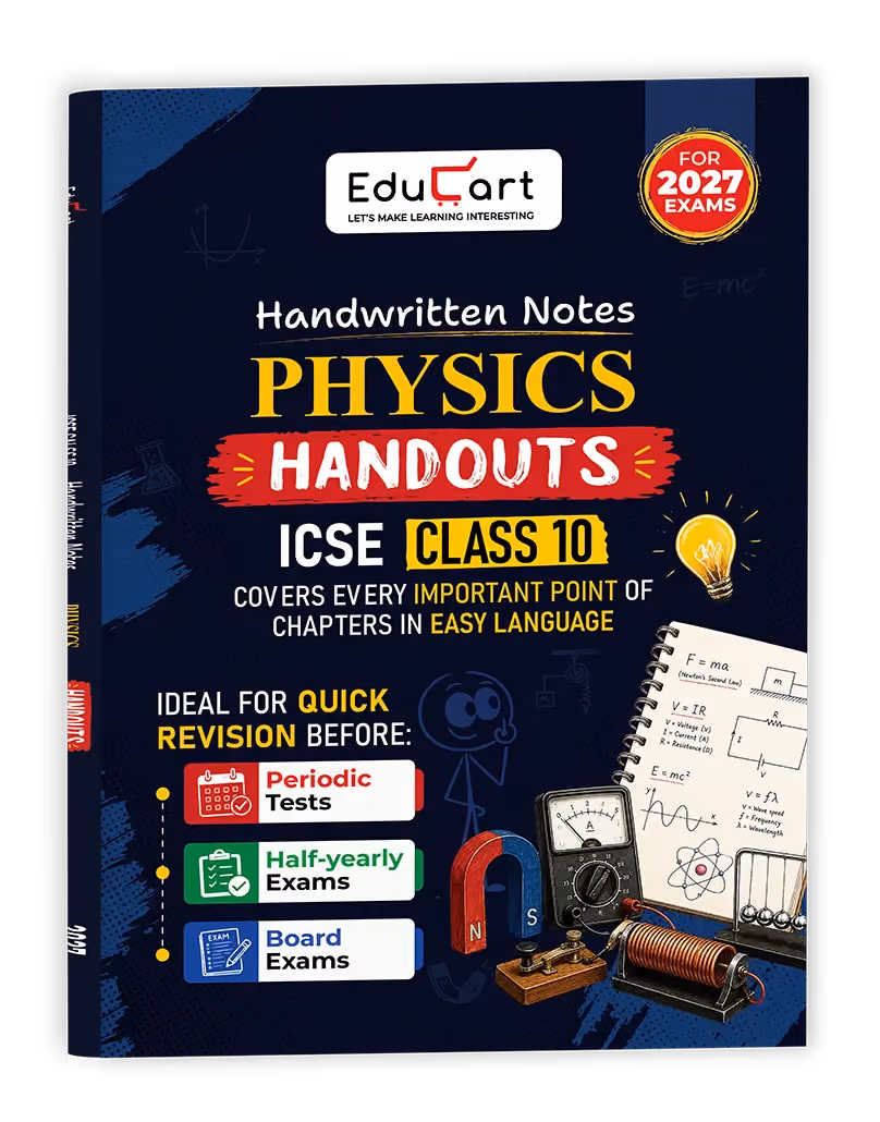 Educart Handouts ICSE Class 10 Physics Handwritten Notes 2027 (Half-Yearly & Periodic Tests & Chapter-wise Study Material for 2026-27 Board Exam