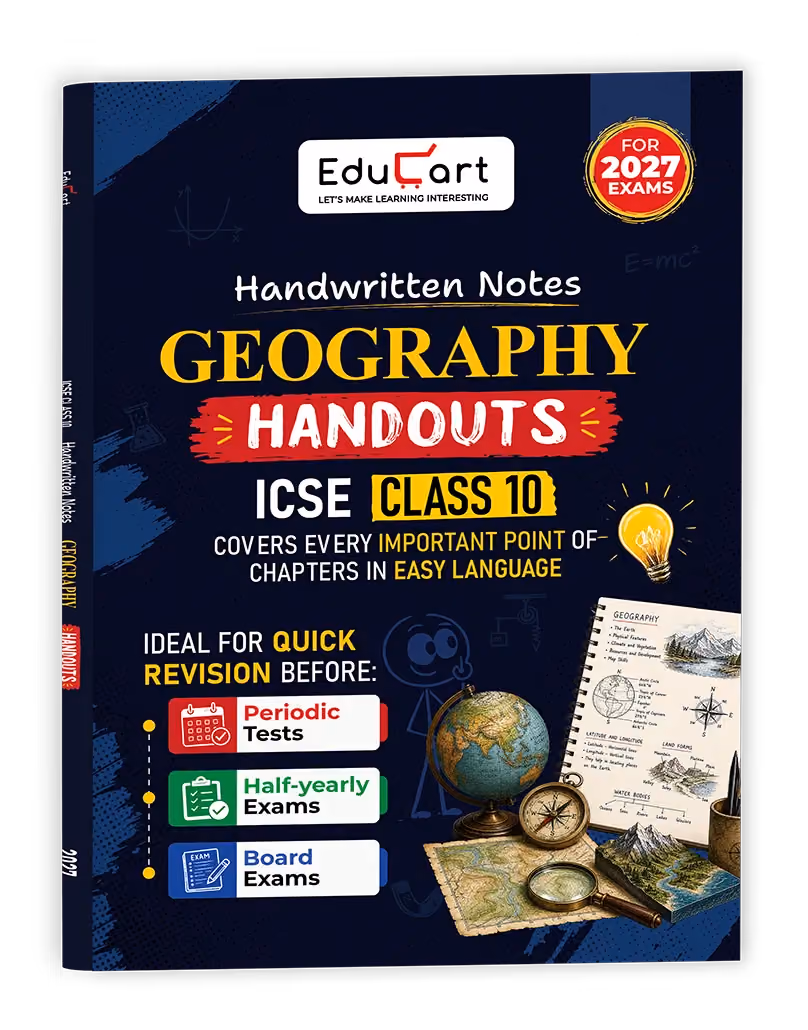 Educart Handouts ICSE Class 10 Geography Handwritten Notes 2027 (Half-Yearly & Periodic Tests & Chapter-wise Study Material for 2026-27 Board Exam