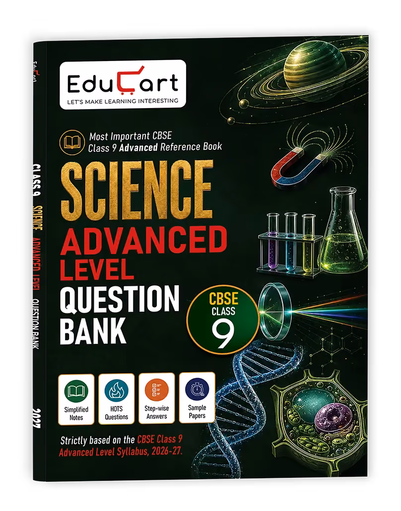 Educart CBSE Class 9 Science Advanced Level Question Bank 2027 | Simplified Notes, Hots Questions Step-wise Answers & Sample Papers as per Latest Syllabus for 2026-27 Exam