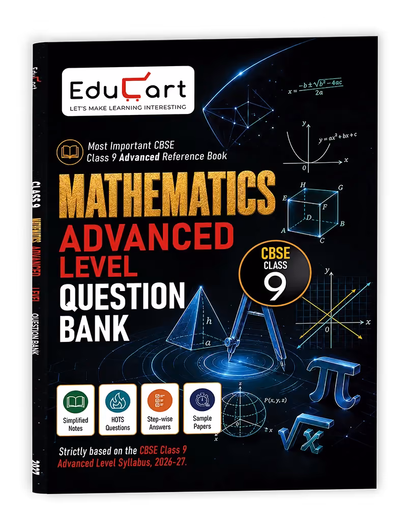 Educart CBSE Class 9 Mathematics Advanced Level Question Bank 2027 | Simplified Notes, Hots Questions Step-wise Answers & Sample Papers as per Latest Syllabus for 2026-27 Exam