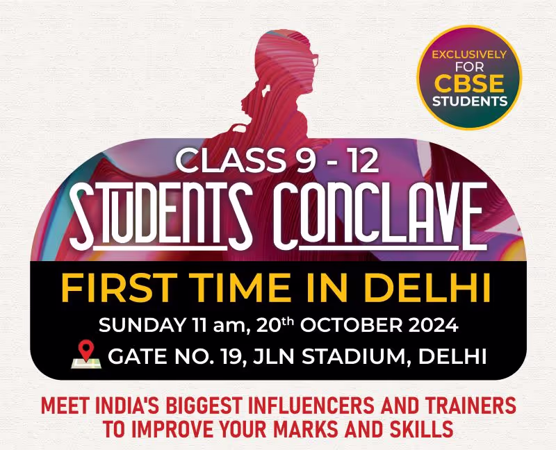 Class 9-12 Students Conclave first time in Delhi on Sunday 11 am, 20th October 2024 at Gate No. 19, JLN Stadium, Delhi, exclusively for CBSE students with India's biggest influencers and trainers.
