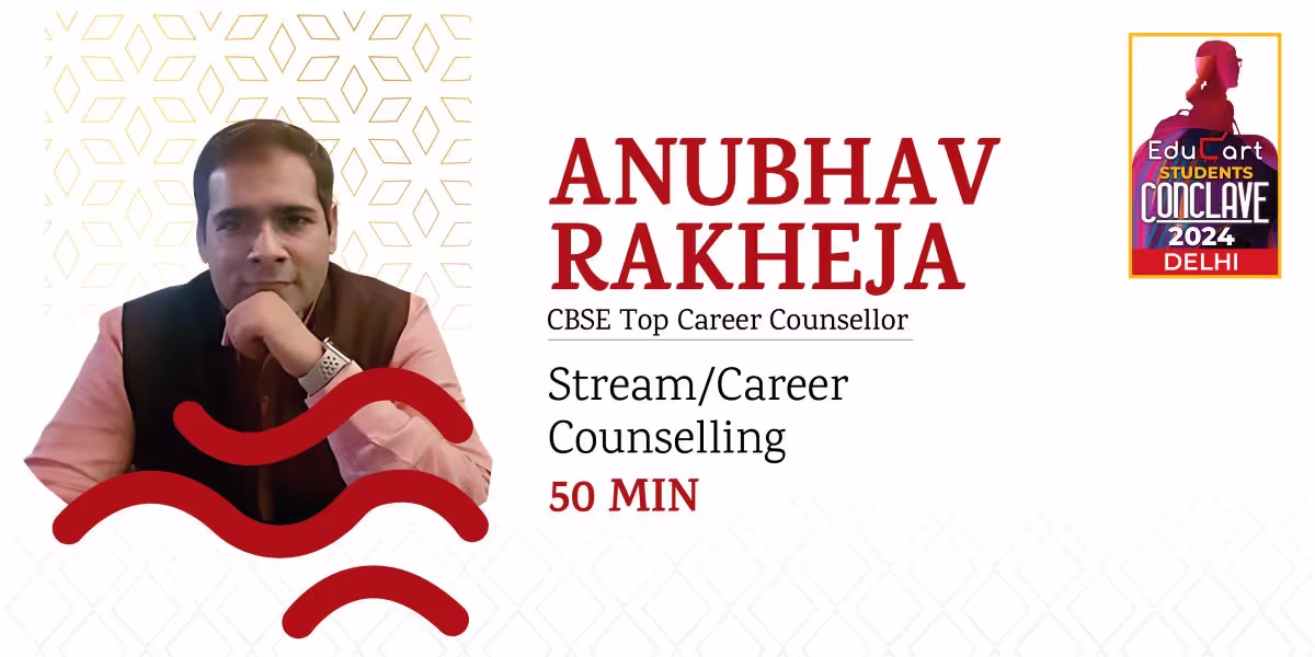Anubhav Rakheja, CBSE Top Career Counsellor, offering 50-minute stream and career counselling, with EduCart Students Conclave 2024 Delhi logo.